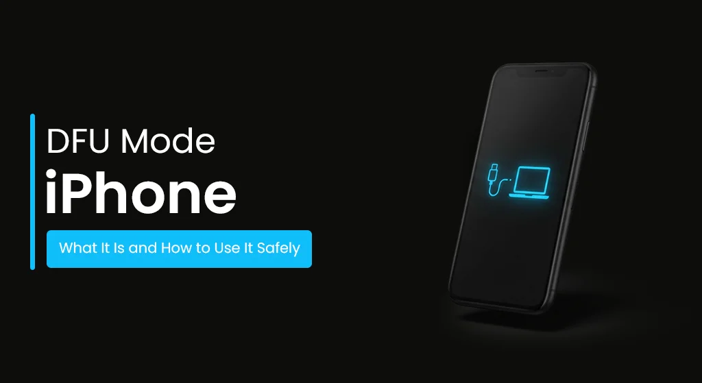 DFU Mode iPhone: What It Is and How to Use It Safely