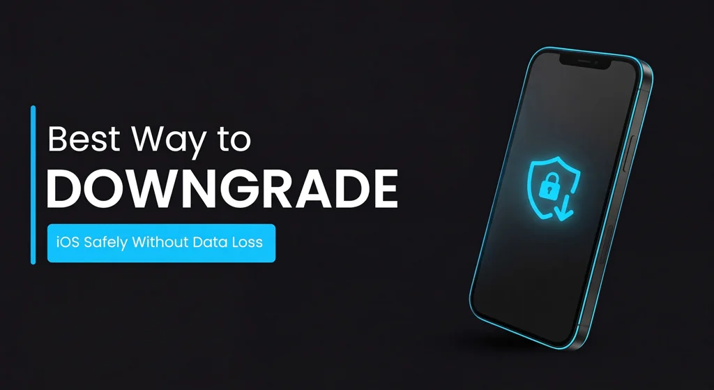 Best Way to Downgrade iOS Safely Without Data Loss