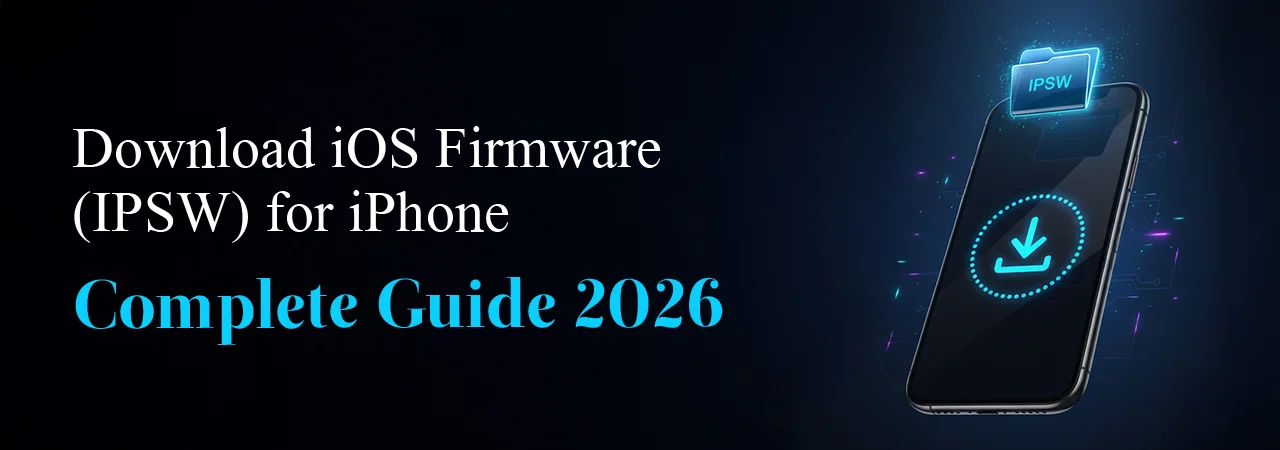 Download iOS Firmware (IPSW) for iPhone – Complete Guide 2026