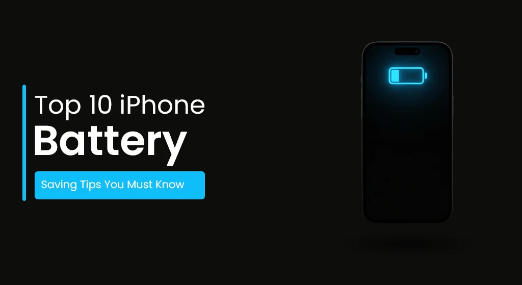 Top 10 iPhone Battery Saving Tips You Must Know