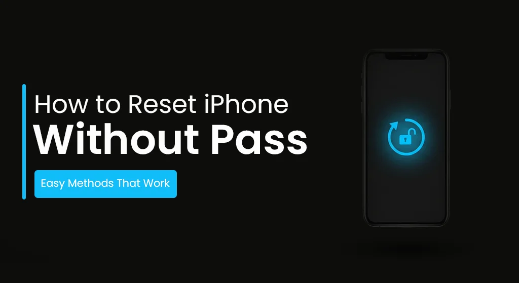 How to Reset iPhone Without Password (Easy Methods That Work)